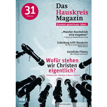HAUSKREISMAGAZIN 31 - Wofür stehen wir Christen eigentlich? (3/2014)
