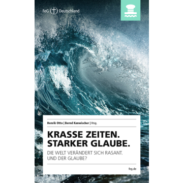 Krasse Zeiten - Starker Glaube