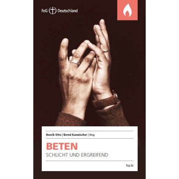 Beten - schlicht und ergreifend