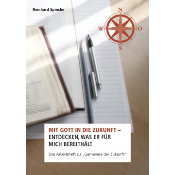 Mit Gott in die Zukunft. Das Arbeitsheft zu "Gemeinde der Zukunft"