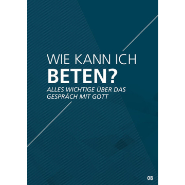 Themenflyer Freikirche Nr. 8 | Wie kann ich beten? Alles Wichtige über das Gespräch mit Gott | 50er